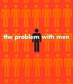 The Problem with Men