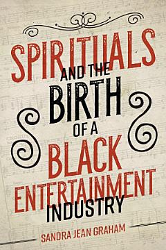 Spirituals and the Birth of a Black Entertainment Industry