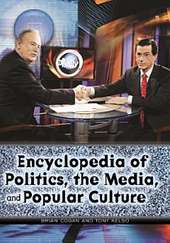 Encyclopedia of Politics, the Media, and Popular Culture