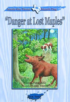 Annie the Texas Ranch Dog: Danger at Lost Maples