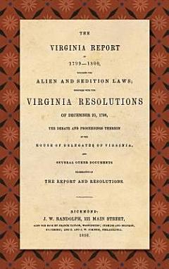 The Virginia Report of 1799-1800, Touching the Alien and Sedition Laws