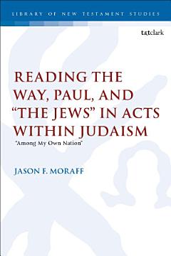 Reading the Way, Paul, and “The Jews” in Acts within Judaism