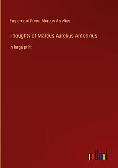 Thoughts of Marcus Aurelius Antoninus