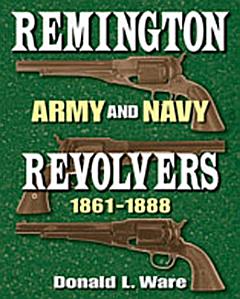 Remington Army and Navy Revolvers, 1861-1888