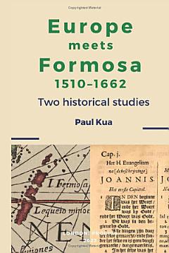 Europe meets Formosa, 1510-1662