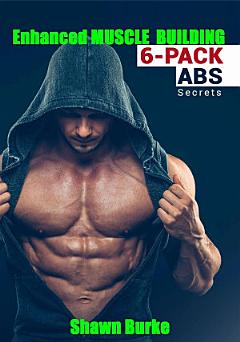 Enhanced Muscle Training 6 PACK ABS Secrets