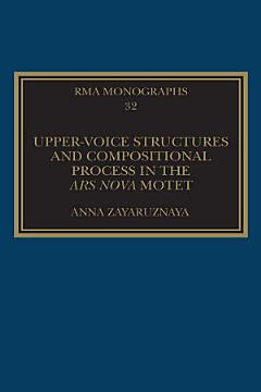 Upper-Voice Structures and Compositional Process in the Ars Nova Motet