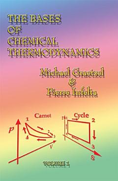 The Bases of Chemical Thermodynamics: Volume 1