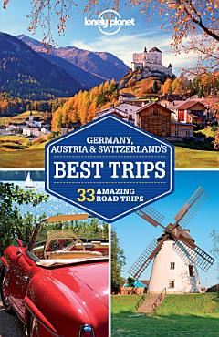 Lonely Planet Germany, Austria & Switzerland\'s Best Trips