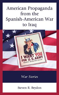 American Propaganda from the Spanish-American War to Iraq