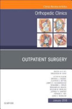 Outpatient Surgery, an Issue of Orthopedic Clinics