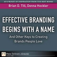 Effective Branding Begins with a Name. . .And Other Keys to Creating Brands People Love