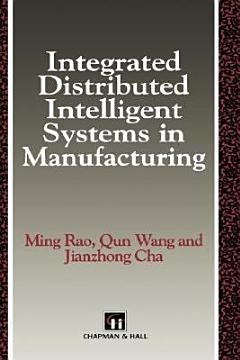 Integrated Distributed Intelligent Systems in Manufacturing