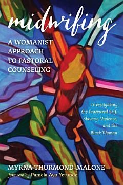 Midwifing--A Womanist Approach to Pastoral Counseling