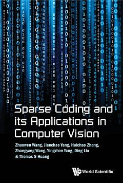 Sparse Coding and its Applications in Computer Vision