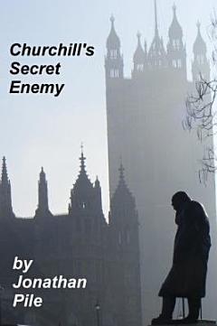 Churchill\'s Secret Enemy