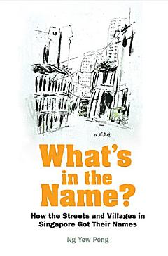 What\'s In The Name? How The Streets And Villages In Singapore Got Their Names