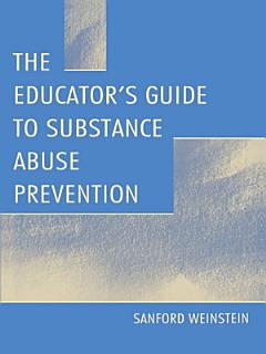 The Educator\'s Guide To Substance Abuse Prevention