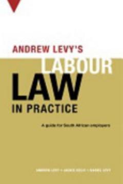 Andrew Levy\'s Labour Law in Practice