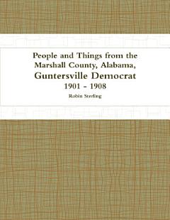 People and Things from the Marshall County, Alabama, Guntersville Democrat 1901 - 1908