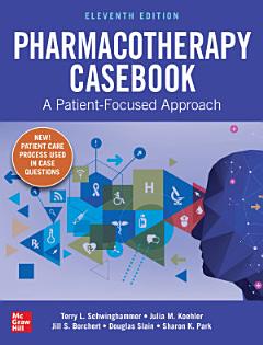 Pharmacotherapy Casebook: A Patient-Focused Approach, Eleventh Edition