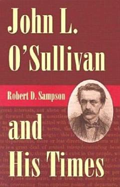 John L. O\'Sullivan and His Times