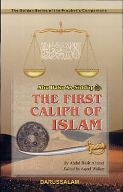 Abu Bakr As Siddiq - The First Caliph of Islam