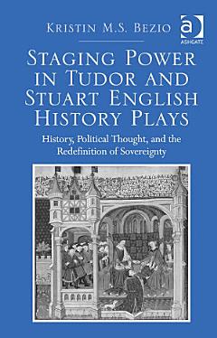 Staging Power in Tudor and Stuart English History Plays