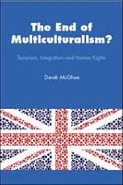 The End Of Multiculturalism? Terrorism, Integration And Human Rights