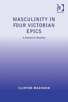 Masculinity in Four Victorian Epics