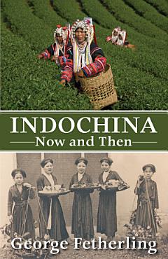 Indochina Now and Then