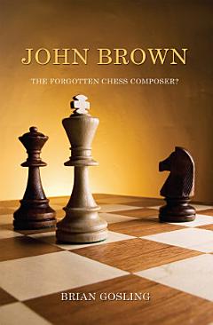 John Brown: The Forgotten Chess Composer?