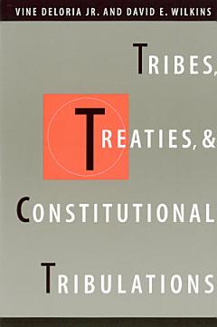 Tribes, Treaties, and Constitutional Tribulations