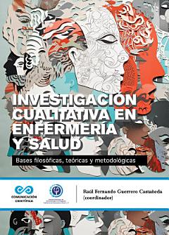 Investigación cualitativa en enfermería y salud. Bases filosóficas, teóricas y metodológicas