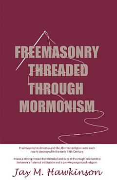 Freemasonry Threaded Through Mormonism