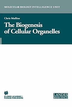 The Biogenesis of Cellular Organelles