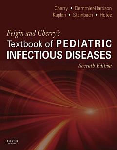 Feigin and Cherry\'s Textbook of Pediatric Infectious Diseases E-Book