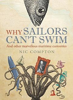 Why Sailors Can\'t Swim and Other Marvellous Maritime Curiosities