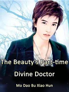 The Beauty\'s Part-time Divine Doctor