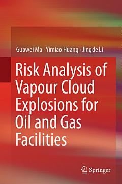 Risk Analysis of Vapour Cloud Explosions for Oil and Gas Facilities