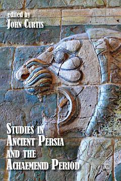 Studies in Ancient Persia and the Achaemenid Period