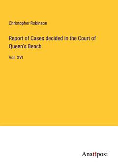 Report of Cases decided in the Court of Queen\'s Bench