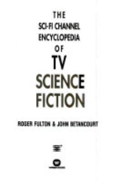 The Sci-fi Channel Encyclopedia of TV Science Fiction