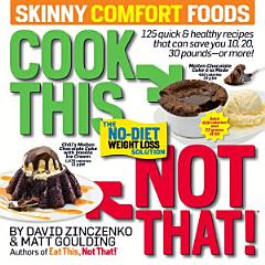 Cook This, Not That! Skinny Comfort Foods