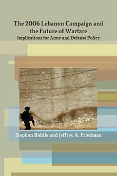 The 2006 Lebanon Campaign and the Future of Warfare: Implications for Army and Defense Policy