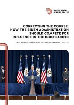 Correcting the Course: How the Biden Administration Should Compete for Influence in the Indo-Pacific