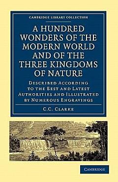 A Hundred Wonders of the Modern World and of the Three Kingdoms of Nature