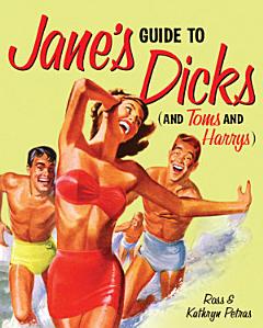 Jane\'s Guide to Dicks (and Toms and Harrys)