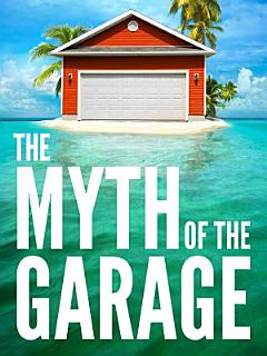 The Myth of the Garage