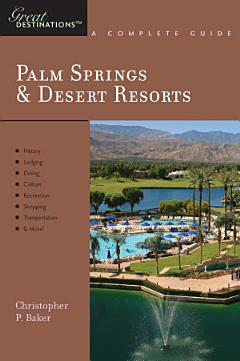 Explorer\'s Guide Palm Springs & Desert Resorts: A Great Destination